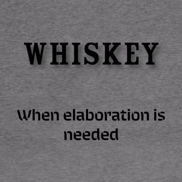 Whiskey: When elaboration is needed by Old Whiskey Eye